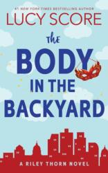 The Body in the Backyard - Lucy Score (ISBN: 9781464249129)