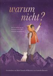 Warum nicht? - Eine Geschichte über das Entdecken unserer hell funkelnden Möglichkeiten (2024)