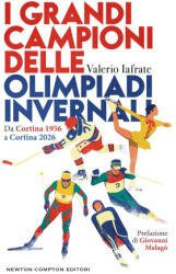 grandi campioni delle olimpiadi invernali. Da Cortina 1956 a Cortina 2026 - Valerio Iafrate (2025)