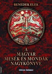 A magyar mesék és mondák nagykönyve - Ezer év meseköltése - 5 kötet egyben - EGYESÍTETT, SORSZÁMOZOTT DÍSZKIADÁS (ISBN: 9786156188953)