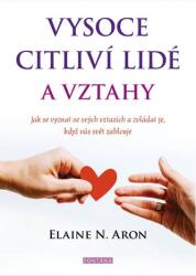 Vysoce citliví lidé a vztahy - Jak se vyznat ve svých vztazích a zvládat je, když vás svět zahlcuje (2022)