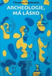 Arheologie, dragostea mea (ISBN: 9788075936615)