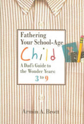 Fathering Your School-age Child - Armin A. Brott (ISBN: 9780789209238)