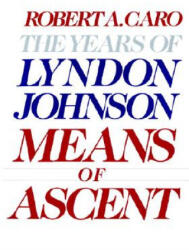 Means of Ascent - Robert A. Caro (ISBN: 9780394528359)