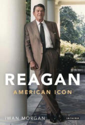 Iwan Morgan - Reagan - Iwan Morgan (ISBN: 9781780767475)
