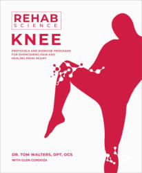 Rehab Science: Knee - WALTERS TOM (ISBN: 9781628605242)