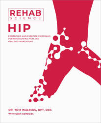 Rehab Science: Hip - WALTERS TOM (ISBN: 9781628605235)