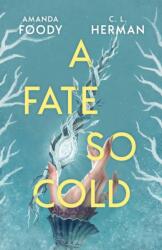 A Fate So Cold (ISBN: 9781399612159)