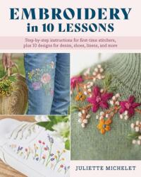 Embroidery in 10 Lessons (ISBN: 9780811776813)