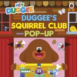 Hey Duggee: Duggee’s Squirrel Club Pop-Up (ISBN: 9781405960311)