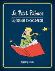 Le Petit Prince : L'Encyclopédie illustrée / Edition augmentée - Quillien Christophe (ISBN: 9782364809475)
