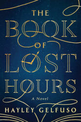 The Book of Lost Hours - GELFUSO HAYLEY (ISBN: 9781668076347)