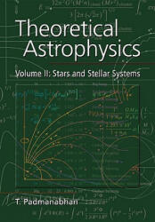 Theoretical Astrophysics: Volume 2, Stars and Stellar Systems - T. Padmanabhan (ISBN: 9780521566315)
