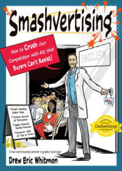 Smashvertising: How to Crush Your Competition with Ads That Buyers Can't Resist - Whitman Drew Eric (ISBN: 9781632652065)