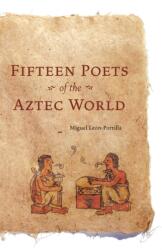 Fifteen Poets of the Aztec World - Miguel León-Portilla (ISBN: 9780806132914)