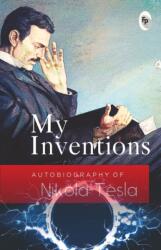 My Inventions: Autobiography of Nikola Tesla - Nikola Tesla (ISBN: 9789354401473)