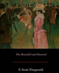 The Beautiful and Damned - Francis Scott Fitzgerald (ISBN: 9781548163211)