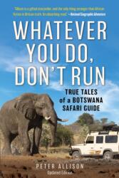 Whatever You Do, Don't Run - Peter Allison (ISBN: 9781493035380)