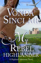 My Rebel Highlander - Vonda Sinclair (ISBN: 9781499561753)