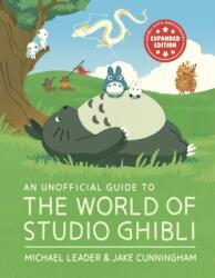 An Unofficial Guide to the World of Studio Ghibli UPDATED EDITION - Michael Leader (ISBN: 9781804539477)