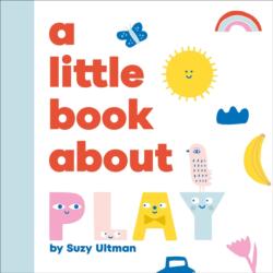 A Little Book about Play - Ultman, Suzy (ISBN: 9780241743591)