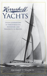 Herreshoff Yachts: Seven Generations of Industrialists, Inventors and Ingenuity in Bristol - Richard V Simpson (ISBN: 9781540217905)
