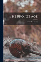 The Bronze Age - V. Gordon Childe (ISBN: 9781015178755)