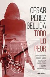 Todo lo peor - Pérez Gellida, César (ISBN: 9788466352161)