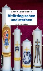 Altötting sehen und sterben (ISBN: 9783839202289)