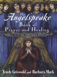 The Angelspeake Book of Prayer and Healing (ISBN: 9781439191064)
