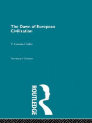 Dawn of European Civilization - V. Gordon Childe (ISBN: 9780415846929)