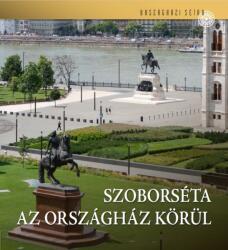 Szoborséta az Országház körül (ISBN: 9786156704474)