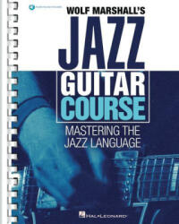 Wolf Marshall' s Jazz Guitar Course: Mastering the Jazz Language - Book with Over 600 Audio Tracks - Marshall, Wolf (2024)