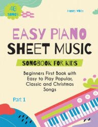 Easy Piano Sheet Music Songbook for Kids - Henry White (2024)