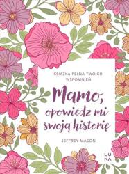 Mamo, opowiedz mi swoją historię (ISBN: 9788368381047)