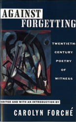 Against Forgetting - Carolyn Forche (ISBN: 9780393309768)