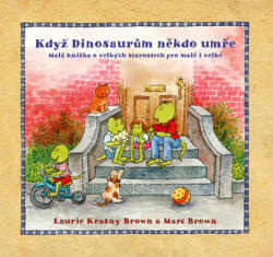 Když dinosaurům někdo umře - Malá knížka o velkých starostech pro malé i velké (2020)