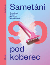 Sametání pod koberec - Devadesát detailů z divokých devadesátých (2015)
