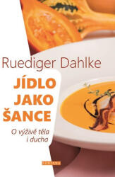 Jídlo jako šance - O výživě těla i ducha (2016)
