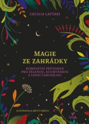 Magie ze zahrádky - Kompletní průvodce pro zelenou, kuchyňskou a lesní čarodějku (2023)