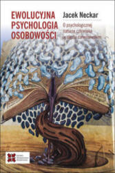 Ewolucyjna psychologia osobowości. | Neckar Jacek (2020)