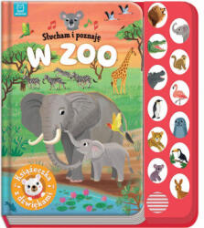 W zoo. Książeczka z dźwiękami. Słucham i poznaję | Anna Podgórska (2024)