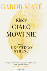 Kiedy ciało mówi nie. Koszty ukrytego stresu wyd. 2024 | Gabor Maté (2024)