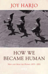 How We Became Human - Joy Harjo (ISBN: 9780393325348)