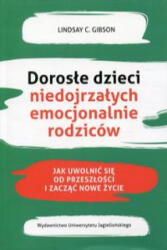 Dorosłe dzieci niedojrzałych emocjonalnie rodziców | Gibson Lindsay C (2022)