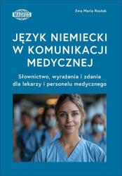 Język niemiecki w komunikacji medycznej. Słownictwo, wyrażenia i zdania dla lekarzy i personelu medycznego (2024)