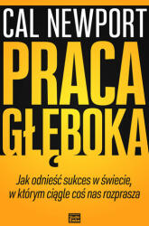 Praca głęboka | Cal Newport (2018)