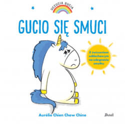 Uczucia Gucia. Gucio się smuci. Wydawnictwo Debit | Aurelie Chien Chow Chine (2022)