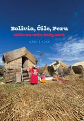 Bolívia, Čile, Peru - stále na mňa baby serú (2023)