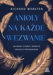 Anioły na każde wezwanie. Jak prosić o pomoc i wsparcie anielskich przewodników (2025)